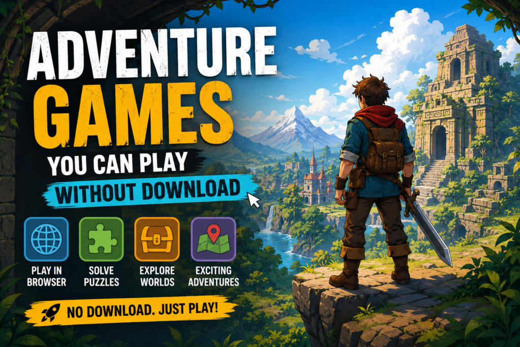 Adventure Games You Can Play Without Download