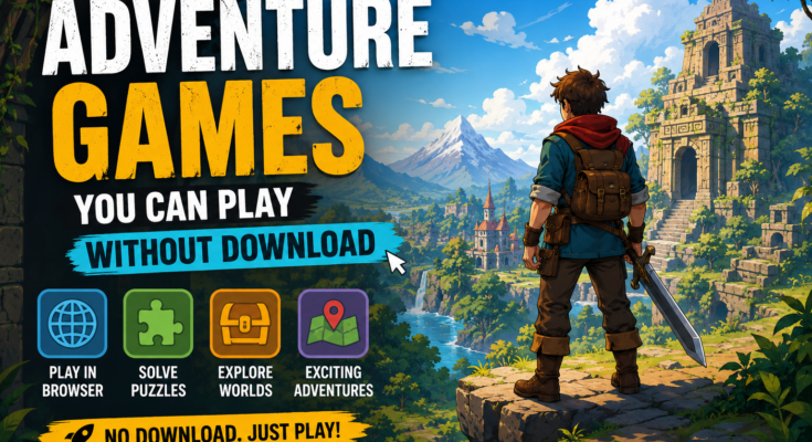 Adventure Games You Can Play Without Download