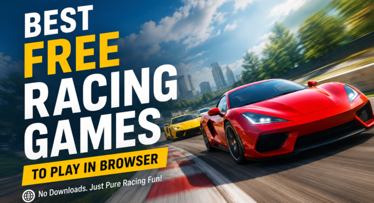 Best Free Racing Games to Play in Browser