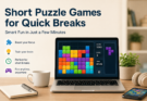 Short Puzzle Games for Quick Breaks
